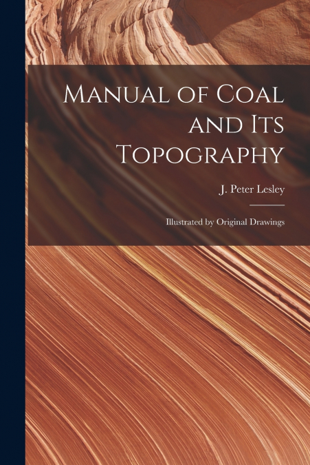 Manual of Coal and Its Topography