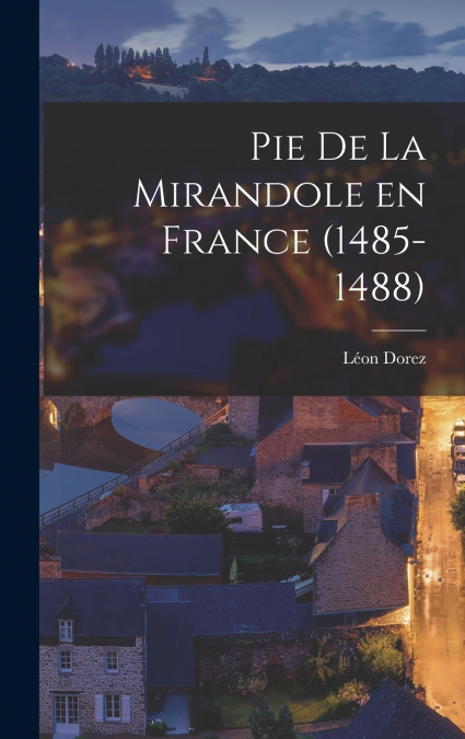 Pie de la Mirandole en France (1485-1488)