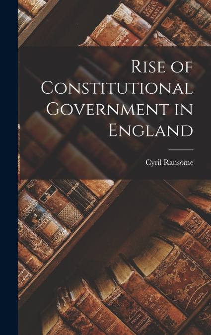 Rise of Constitutional Government in England
