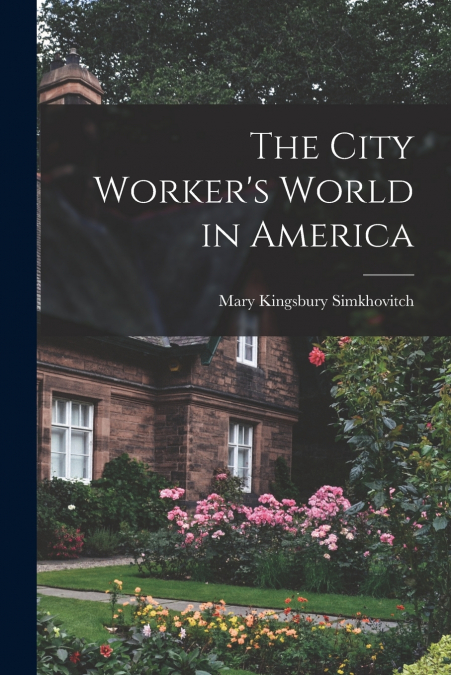 The City Worker’s World in America