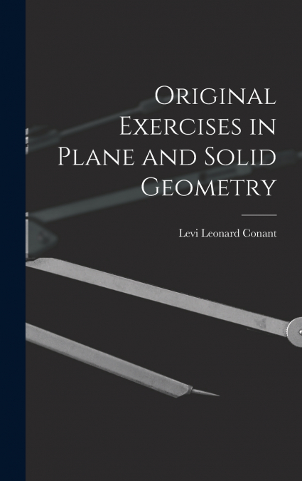 Original Exercises in Plane and Solid Geometry