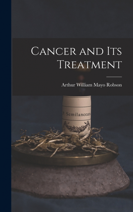 Cancer and Its Treatment