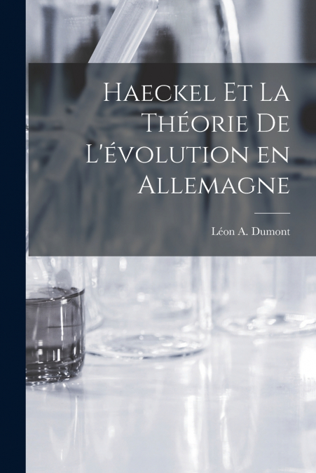 Haeckel et la Théorie de L’évolution en Allemagne