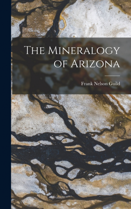 The Mineralogy of Arizona