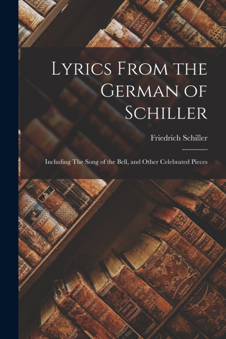 Lyrics From the German of Schiller