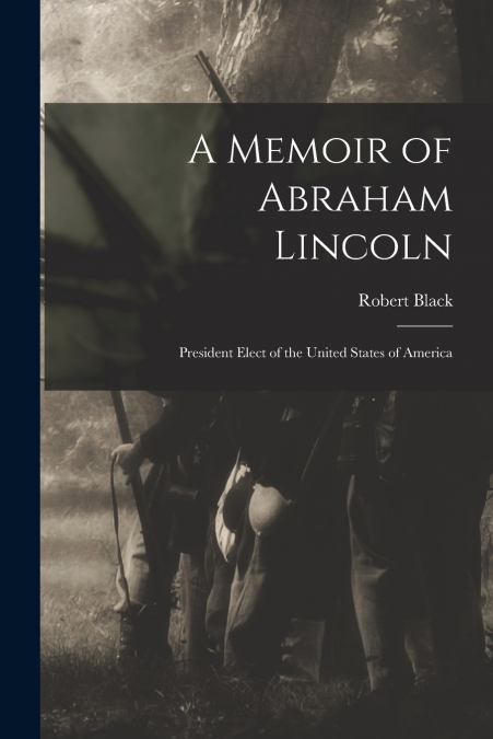 A Memoir of Abraham Lincoln