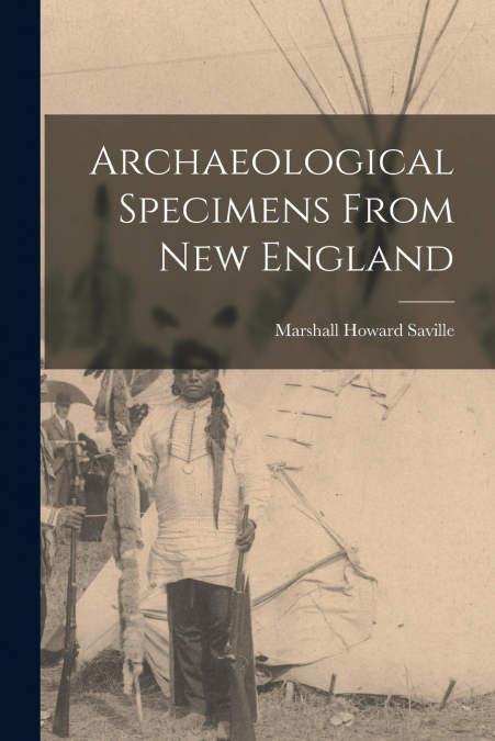 Archaeological Specimens From New England