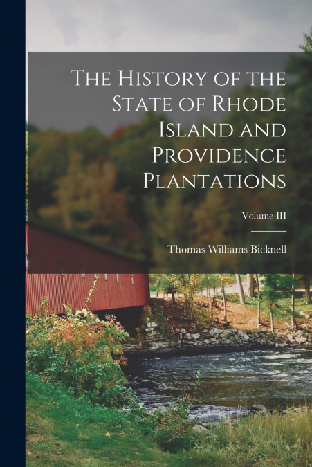 The History of the State of Rhode Island and Providence Plantations; Volume III