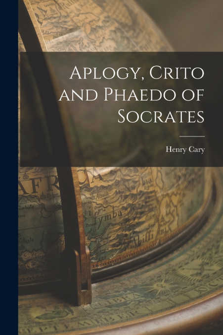 Aplogy, Crito and Phaedo of Socrates