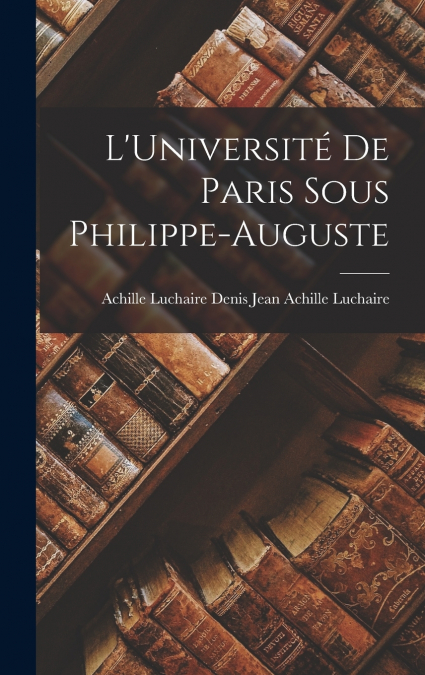 L’Université de Paris Sous Philippe-Auguste