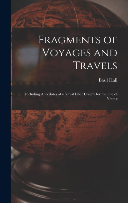 Fragments of Voyages and Travels