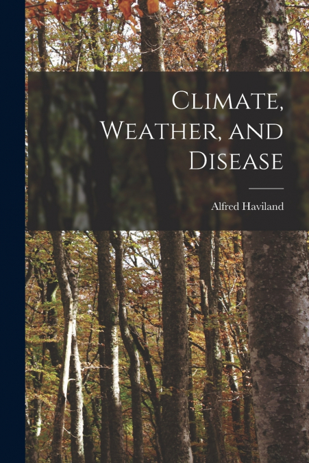 Climate, Weather, and Disease