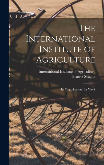 The International Institute of Agriculture