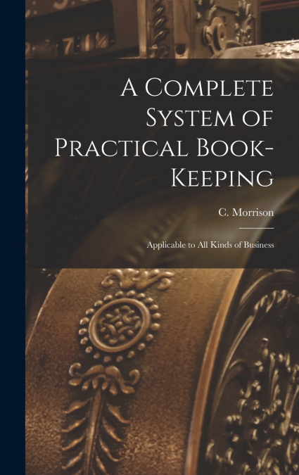 A Complete System of Practical Book-Keeping