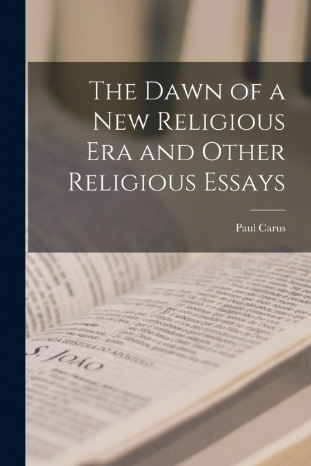The Dawn of a New Religious Era and Other Religious Essays