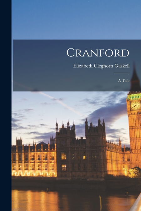 Cranford; A Tale