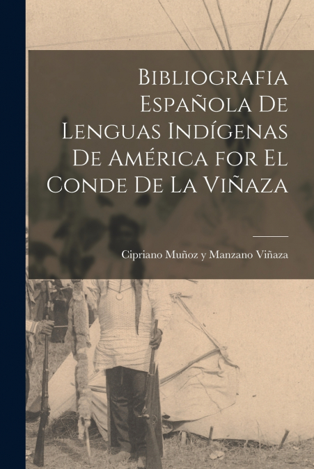 Bibliografia Española de Lenguas Indígenas de América for El Conde de la Viñaza