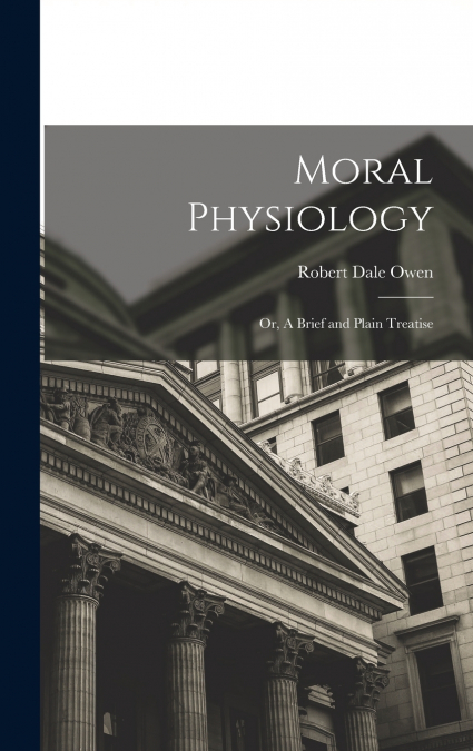 Moral Physiology; or, A Brief and Plain Treatise