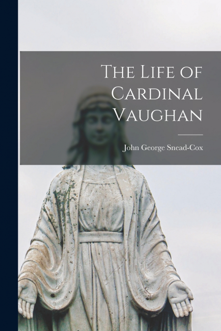 The Life of Cardinal Vaughan