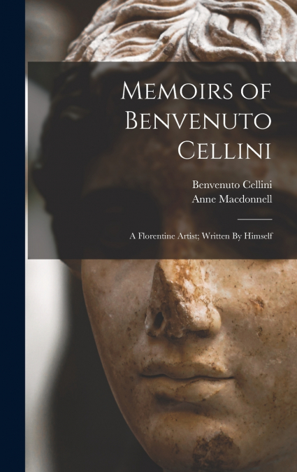Memoirs of Benvenuto Cellini