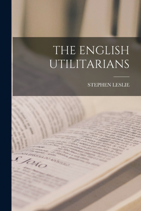 THE ENGLISH UTILITARIANS