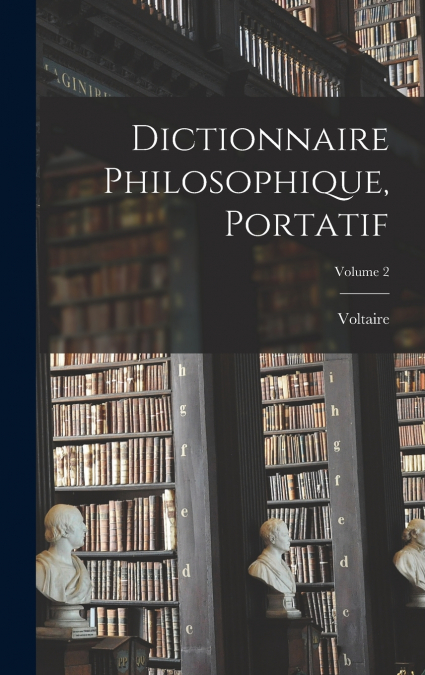 Dictionnaire Philosophique, Portatif; Volume 2