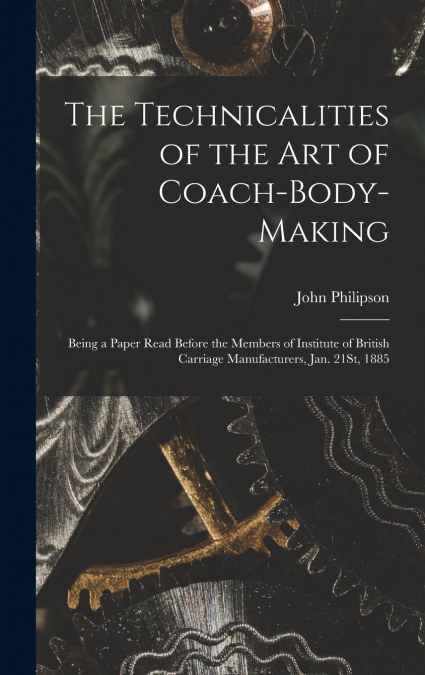 The Technicalities of the Art of Coach-Body-Making