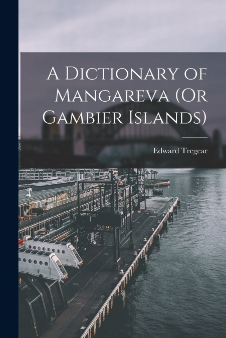 A Dictionary of Mangareva (Or Gambier Islands)