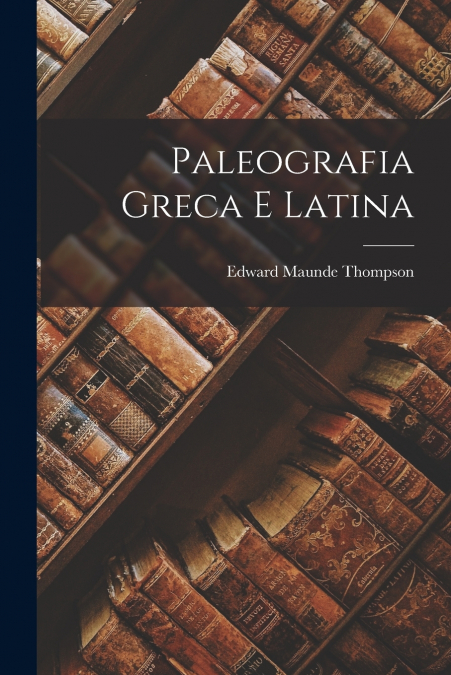 Paleografia Greca E Latina