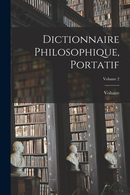 Dictionnaire Philosophique, Portatif; Volume 2