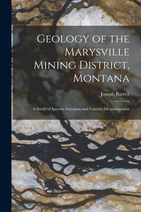 Geology of the Marysville Mining District, Montana