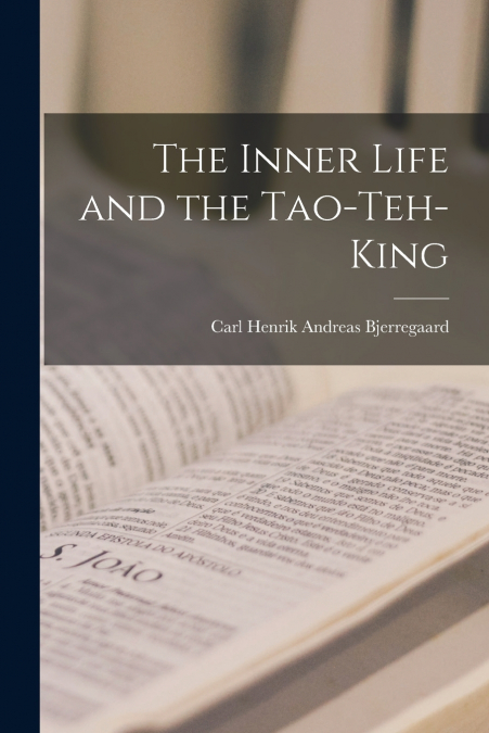The Inner Life and the Tao-Teh-King