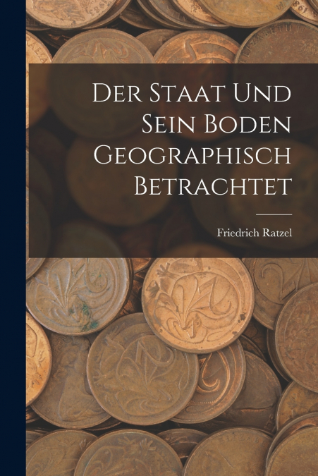 Der Staat Und Sein Boden Geographisch Betrachtet