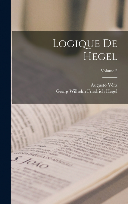 Logique De Hegel; Volume 2