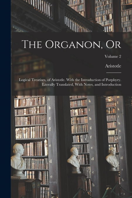 The Organon, Or