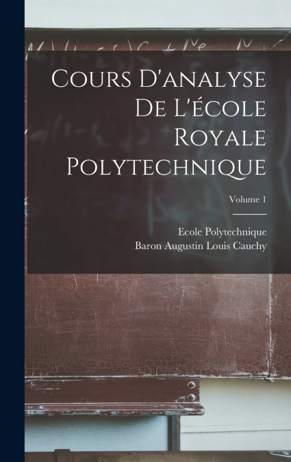 Cours D’analyse De L’école Royale Polytechnique; Volume 1