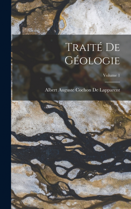 Traité De Géologie; Volume 1