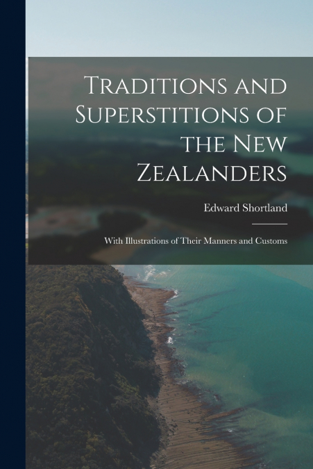 Traditions and Superstitions of the New Zealanders