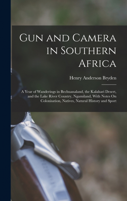 Gun and Camera in Southern Africa