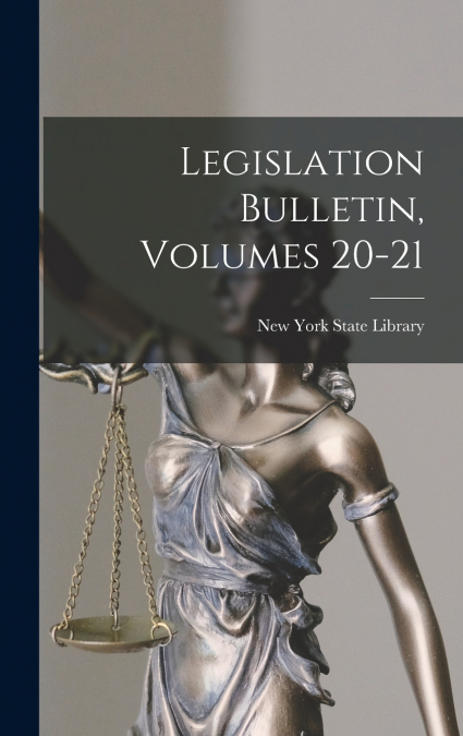 Legislation Bulletin, Volumes 20-21