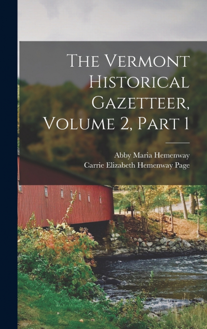 The Vermont Historical Gazetteer, Volume 2, part 1