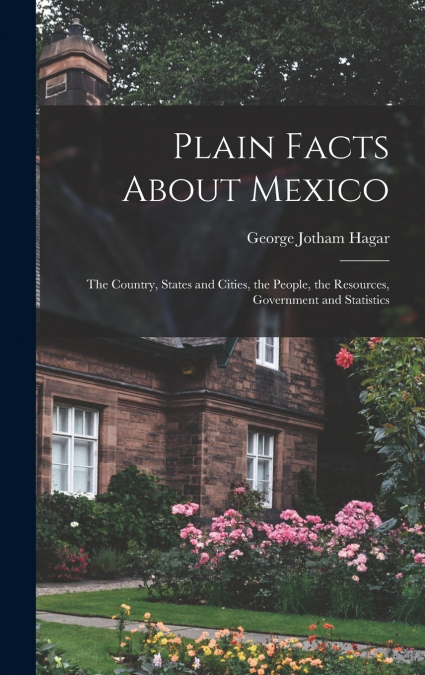 Plain Facts About Mexico
