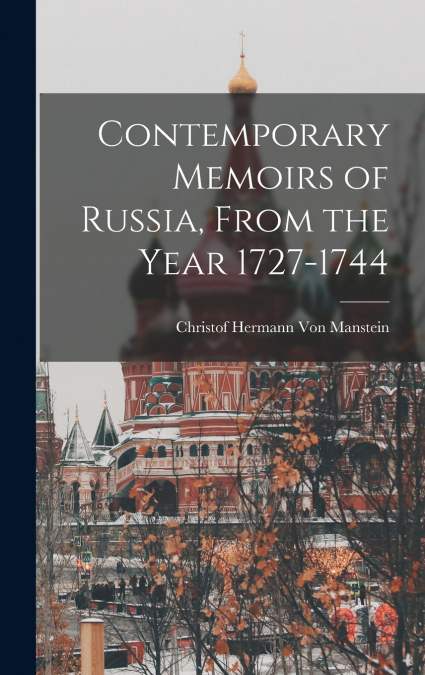 Contemporary Memoirs of Russia, From the Year 1727-1744