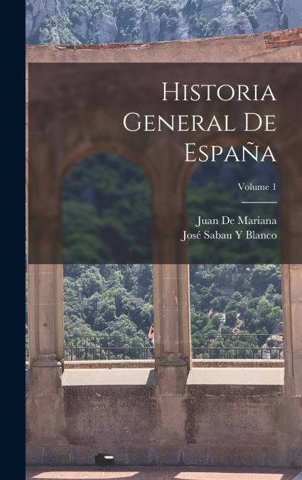 Historia General De España; Volume 1