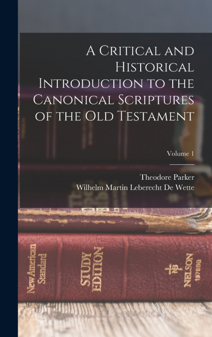 A Critical and Historical Introduction to the Canonical Scriptures of the Old Testament; Volume 1