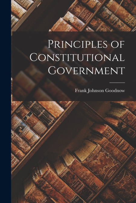 Principles of Constitutional Government