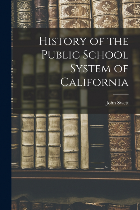 History of the Public School System of California