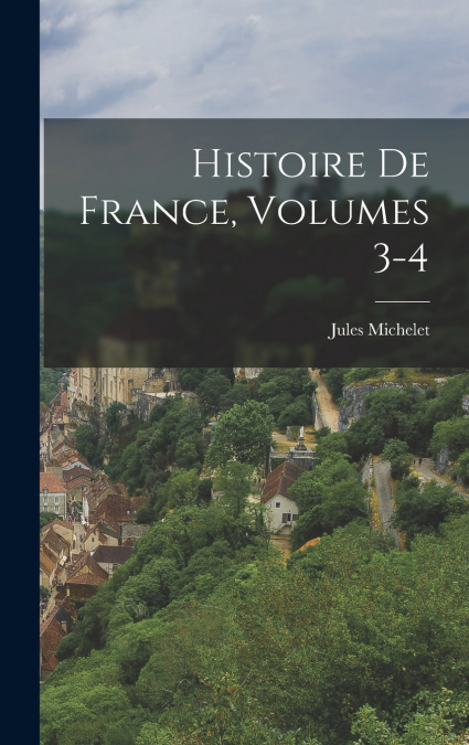 Histoire De France, Volumes 3-4