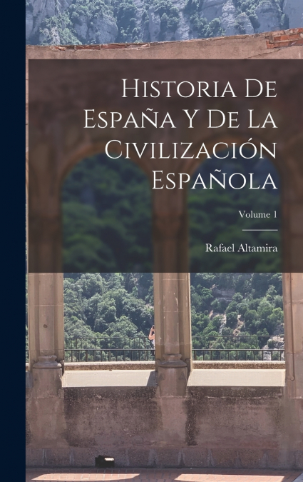 Historia De España Y De La Civilización Española; Volume 1