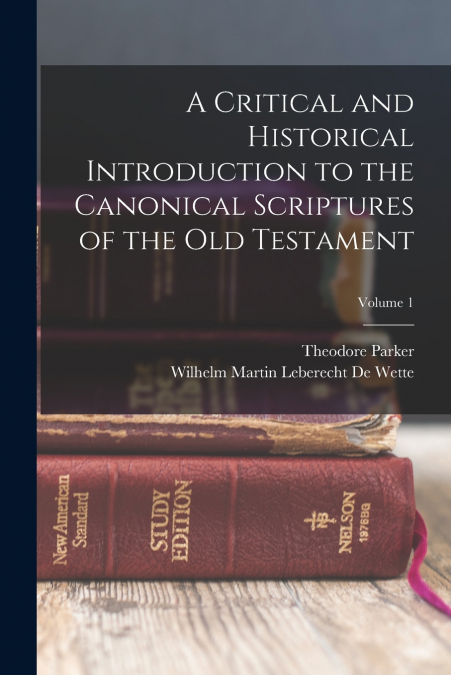 A Critical and Historical Introduction to the Canonical Scriptures of the Old Testament; Volume 1